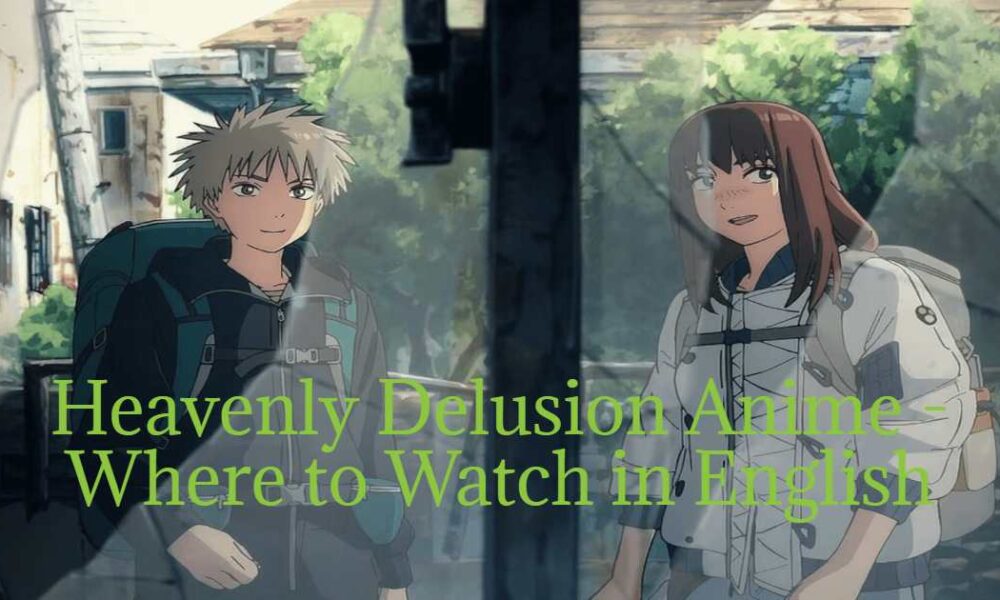 Heavenly Delusion Anime - Where to Watch in English