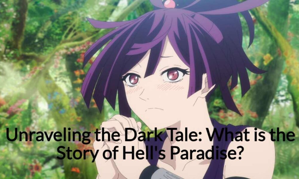 Unraveling the Dark Tale What is the Story of Hells Paradise