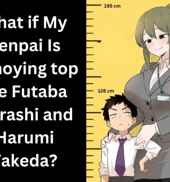 What if My Senpai Is Annoying top are Futaba Igarashi and Harumi Takeda