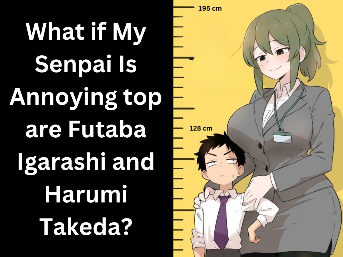 What if My Senpai Is Annoying top are Futaba Igarashi and Harumi Takeda